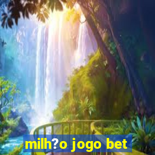 milh?o jogo bet