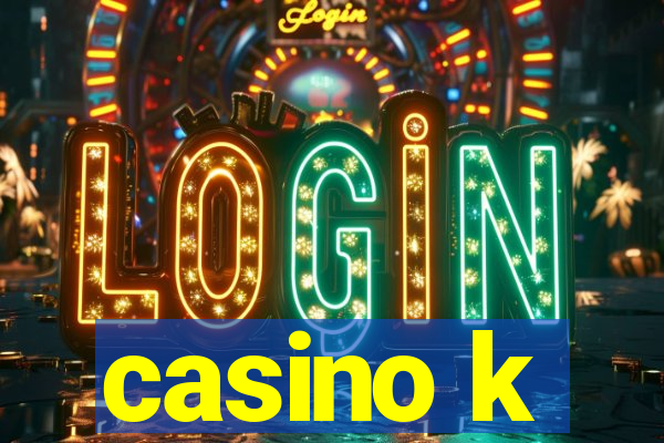 casino k