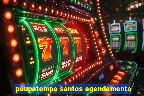 poupatempo santos agendamento