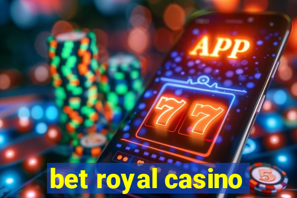 bet royal casino