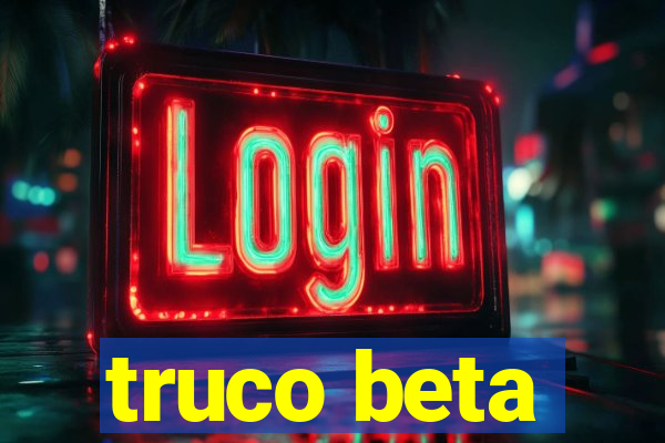 truco beta