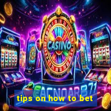 tips on how to bet