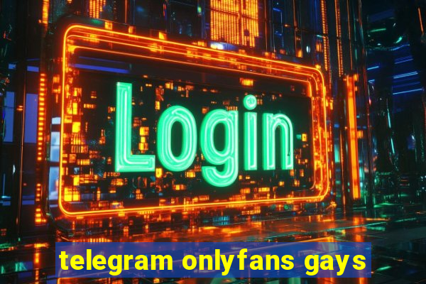 telegram onlyfans gays