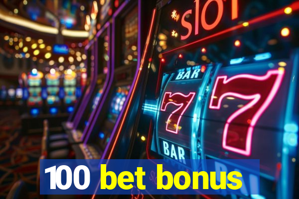 100 bet bonus