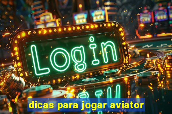 dicas para jogar aviator