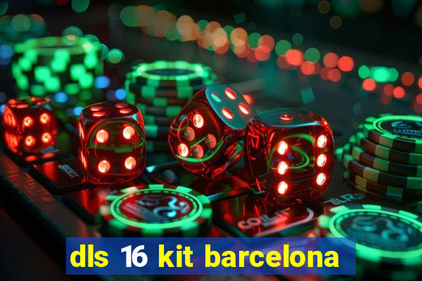 dls 16 kit barcelona