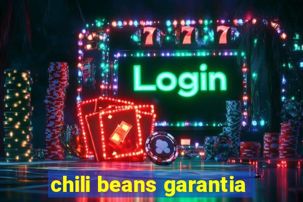 chili beans garantia