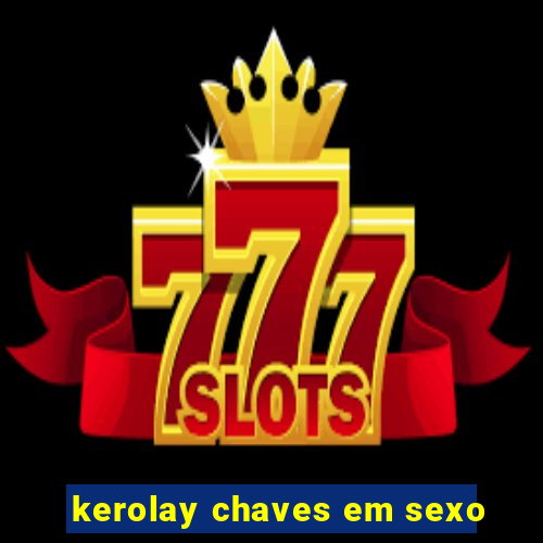 kerolay chaves em sexo