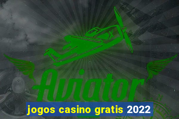 jogos casino gratis 2022