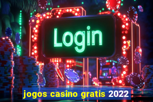 jogos casino gratis 2022