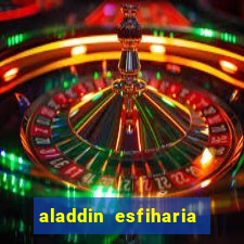 aladdin esfiharia belford roxo