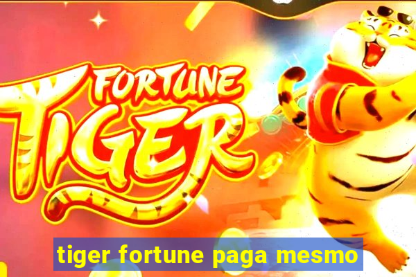 tiger fortune paga mesmo