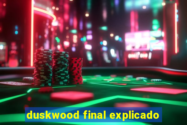 duskwood final explicado