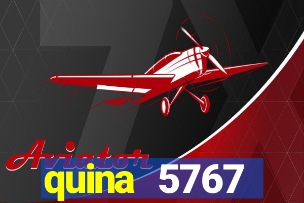 quina 5767 resultado de hoje