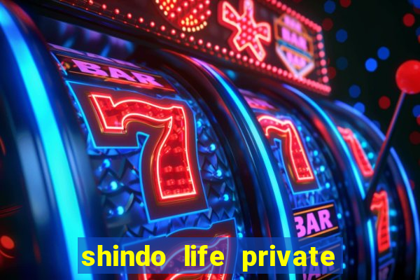 shindo life private server codes