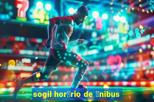 sogil hor谩rio de 么nibus