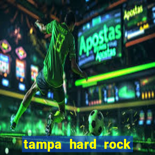 tampa hard rock hotel and casino