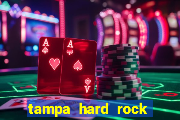 tampa hard rock hotel and casino