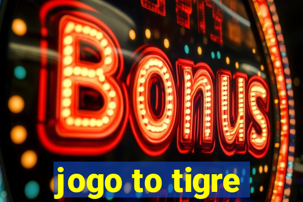 jogo to tigre