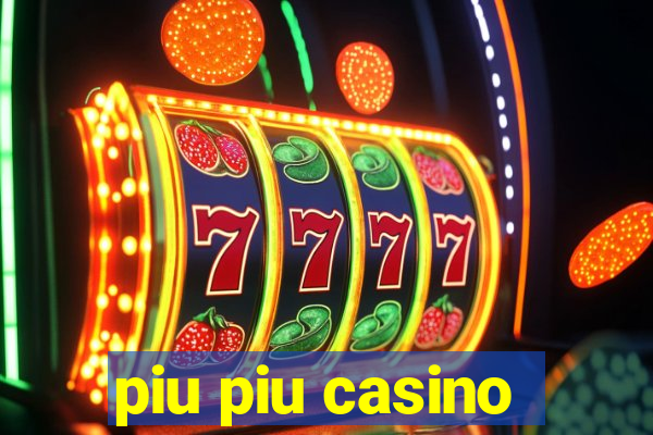 piu piu casino