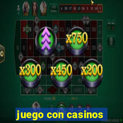 juego con casinos