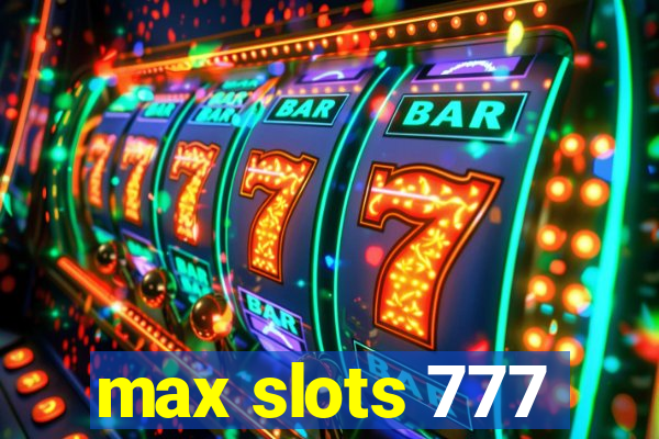 max slots 777