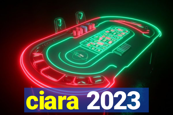 ciara 2023