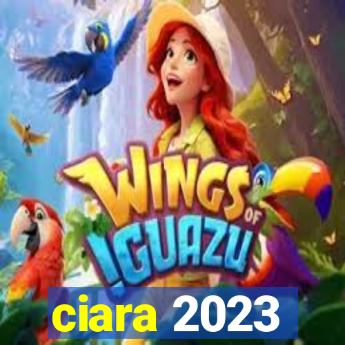 ciara 2023