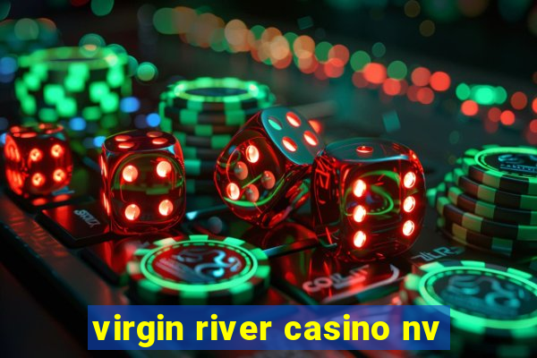 virgin river casino nv