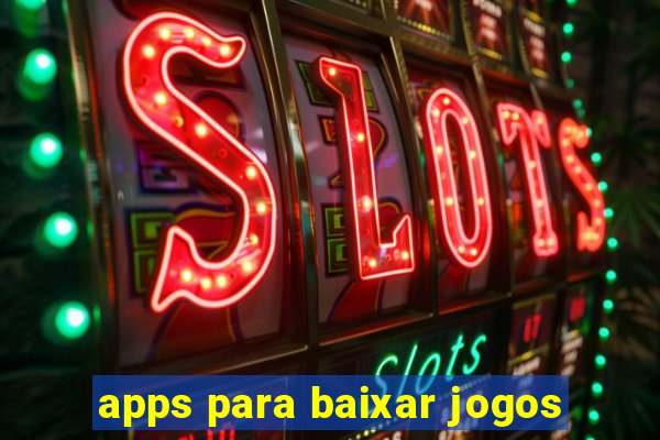 apps para baixar jogos