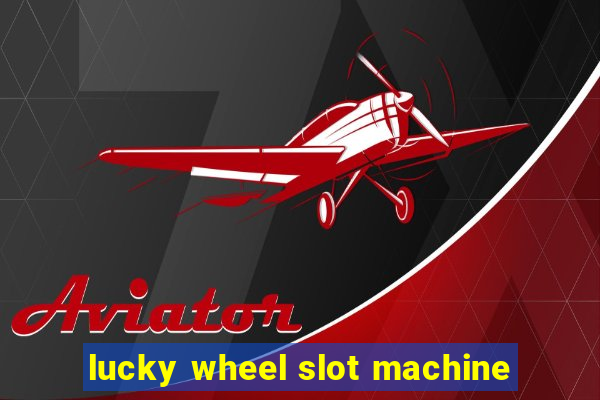 lucky wheel slot machine