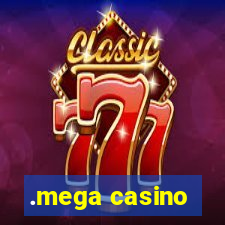 .mega casino