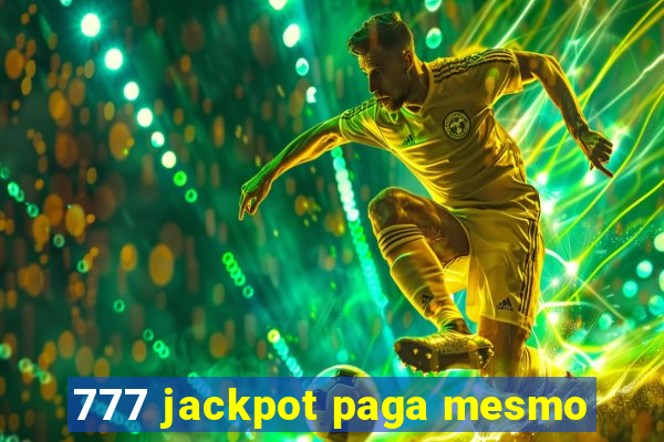 777 jackpot paga mesmo