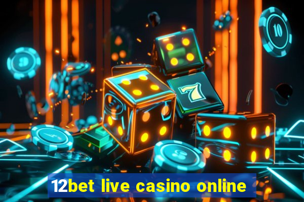 12bet live casino online