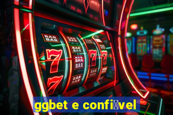 ggbet e confi谩vel