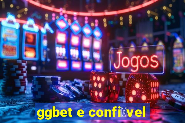 ggbet e confi谩vel