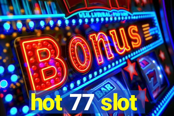 hot 77 slot