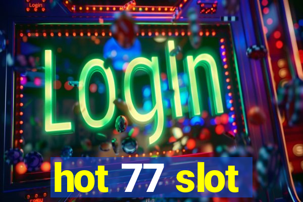 hot 77 slot