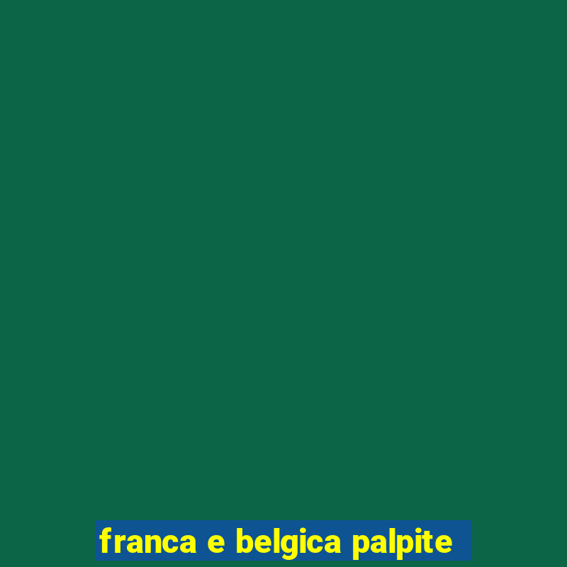 franca e belgica palpite