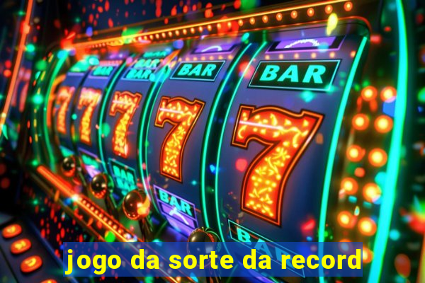 jogo da sorte da record