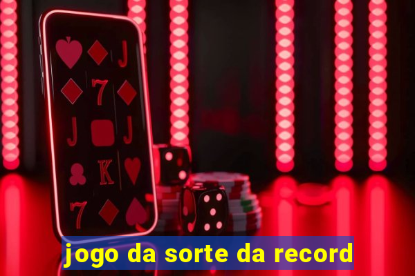 jogo da sorte da record