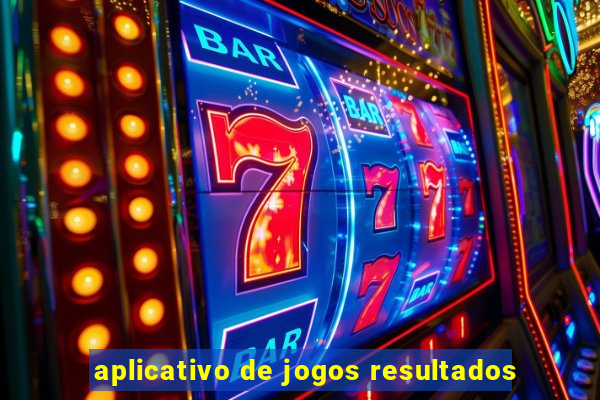 aplicativo de jogos resultados