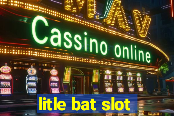 litle bat slot