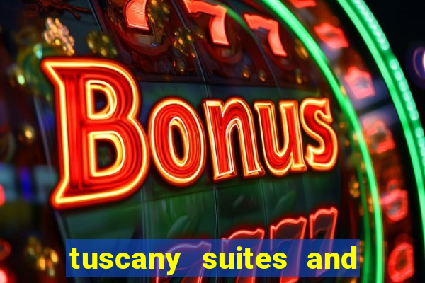 tuscany suites and casino in las vegas