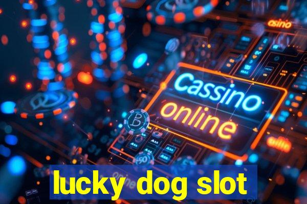 lucky dog slot