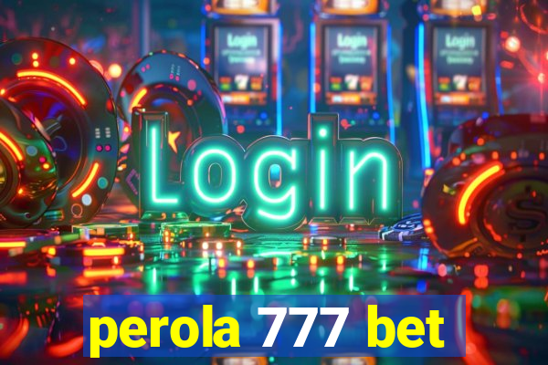 perola 777 bet