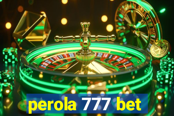 perola 777 bet