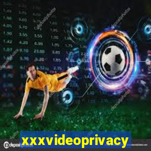 xxxvideoprivacy