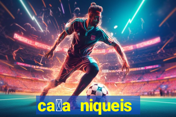 ca莽a niqueis gratis jogar