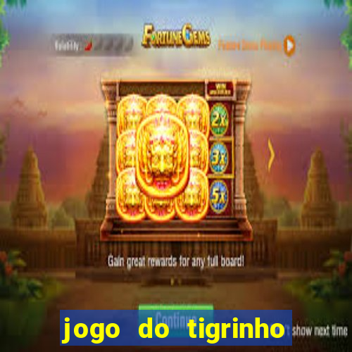 jogo do tigrinho que d谩 b么nus